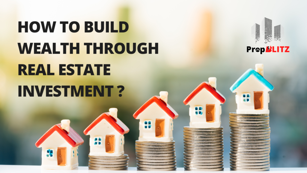 How to Build Wealth Through Real Estate Investments