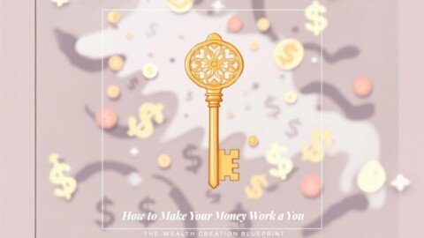 How to Make Your Money Work for You